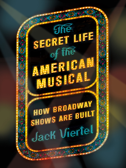 Title details for The Secret Life of the American Musical by Jack Viertel - Available